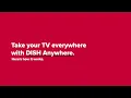 Take Your TV Everywhere with DISH Anywhere