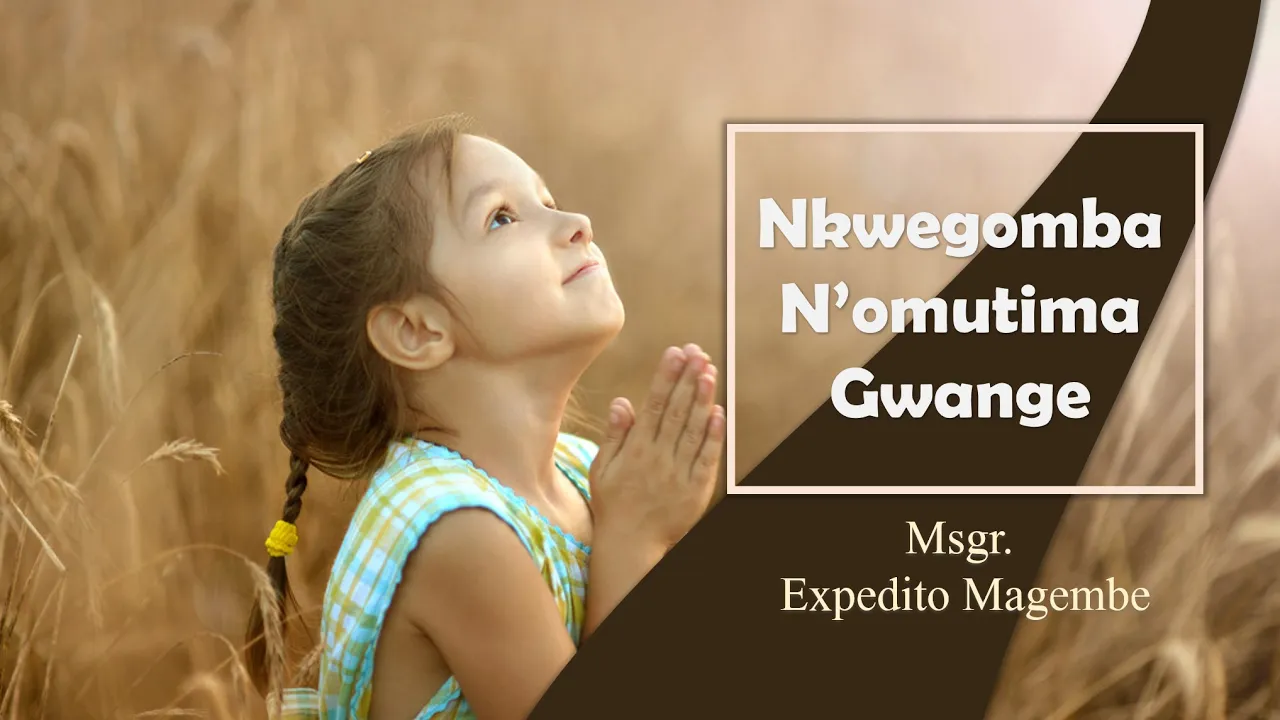 Nkwegomba N'omutima Gwange | Msgr. Expedito Magembe  | The Cherubim CC