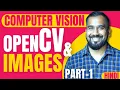 OpenCV and Images Part-1 Explained in Hindi l Computer Vision Course