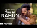Download Lagu Gajendra Verma | Tera Hi Rahun | Best Romantic Love Song