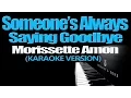 Download Lagu SOMEONE'S ALWAYS SAYING GOODBYE - Morissette (KARAOKE VERSION)