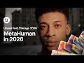 MetaHuman in 2026 Five Years In What s Next Unreal Fest Chicago 2026