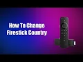 How To Change Firestick Country