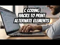 4 Genius C Coding Hacks to Print Alternate Array Elements Fast