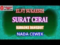 Download Lagu KARAOKE DANGDUT SURAT CERAI - ELVY SUKAESIH (COVER) NADA CEWEK