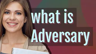 Adversary meaning of Adversary