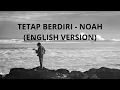Lagu NOAH – Tetap Berdiri (2DSD) | English Version (Official Lyric Video)