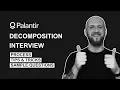Palantir Decomposition Interview Process Interview Questions and Tips