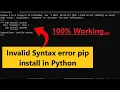 Invalid syntax error pip install in python Python pip install invalid syntax error Solution