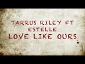 Tarrus Riley feat Estelle - Love like ours VOSTFR by Lyrics'n French