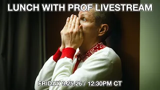 Lunch with PROF Livestream - Friday, September 25th, 2026