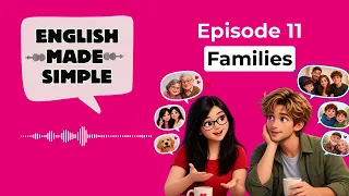 English Made Simple Podcast: Episode 11 - Families