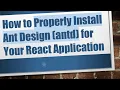 How to Properly Install Ant Design antd for Your React Application