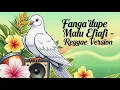 Lagu Fanga'ilupe Malu Efiafi - Reggae Version