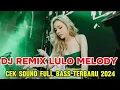 Download Lagu DJ LULO BREAKBEAT MELODY TERBARU COCOK UNTUK CEK SOUND FULL BASS 2024