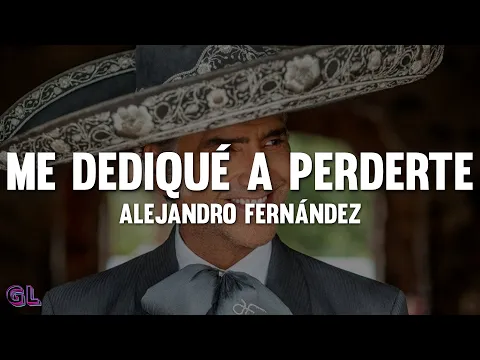 Video Thumbnail: Alejandro Fernández - Me Dediqué A Perderte (Letra)