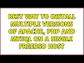 Best way to install multiple versions of Apache PHP and MySQL on a single FreeBSD host