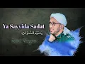 Lagu Ya Sayyida Sadat يَاسَيِّدَالسَّادَاتِ full lirik versi banjari Az Zahir