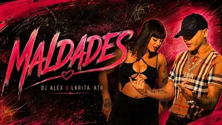 MALDADES - DJ Alex, @Larita_atr  (Video Oficial)