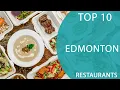Top 10 Best Restaurants to Visit in Edmonton Alberta Canada - English