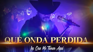 Gerardo Coronel - Que Onda Perdida (LAS QUE ME TIENEN AQUÍ)