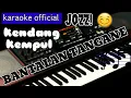 Download Lagu BANTALAN TANGANE - KARAOKE KENDANG KEMPUL -( gending lawas instrumen terbaru)  KORG PA 1000 VERSION
