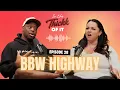 BBW Highway The Producer Who Launched Hundreds of Careers Finally Speaks Ep 28