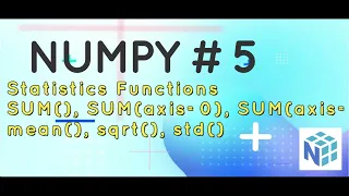 Learn Numpy Arrays Statistics functions Sum axis 1 Sum axis 0 Mean Standard Deviation