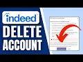 How to Delete Indeed Account Permanently 2026