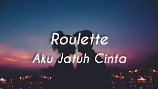 roulette aku jatuh cinta lirik