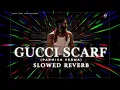 Gucci Scarf  (Slowed + Reverb) | Parmish Verma | Victory Lap | Slow Level Wave