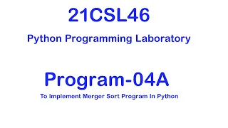 21CSL46 Program 04A Python Programming Laboratory VTU How To Implement Merge Sort Program