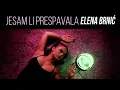 Download Lagu Elena Brnić - JESAM LI PRESPAVALA (Official Video) 