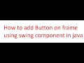 How to add Button on frame using swing component in Java using Notepad