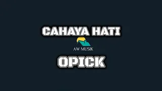 Download OPICK - CAHAYA HATI (KARAOKE+LYRICS) BY AW MUSIK KEDIRI MP3