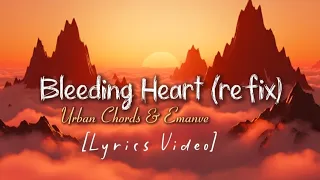 urban chords u0026 emanvee bleeding heart refix official lyrics video