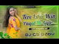Download Lagu Tere Ishq Mein Pagal Ho Gaya Deewana Tera Re | Top Hindi Bollywood Song Dj Remix | Edm Drop Remix