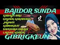 BAJIDOR SUNDA FULL ALBUM ||  KABAYA BIRU || GIBRIGKEUN‼️