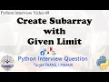 Python Create Subarrays with a Given Limit