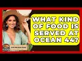 What Kind Of Food Is Served At Ocean 44 - Everything About Phoenix