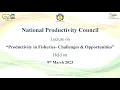 NPC Lecture Series on Productivity in Fisheries - Challenges Opportunities