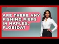 Are There Any Fishing Piers In Naples Florida - Chasing Big Fish