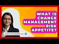 Download Lagu What Is Change Management Risk Appetite? - BusinessGuide360.com