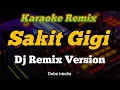 Download Lagu Karaoke Dj Remix Sakit Gigi Viral TikTok 2021