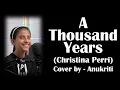 Download Lagu A Thousand Years | Cover by - Anukriti @anukriti #cover #athousandyears @ChristinaPerri
