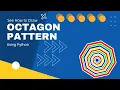 See How to Create Amazing Octagon using Python