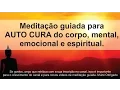 Download Lagu Meditação guiada para AUTO CURA do corpo, mente, emoções e paz Ajuda a dormir e relaxar MINDFULNESS