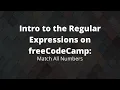 Understanding Regular Expressions on freeCodeCamp 2021 Match all Numbers Regex Pattern Matching
