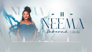 DEBORAH LUKALU - NEEMA | OFFICIAL SOUND|