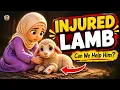 The Kind Girl and the Injured Lamb Islamic Moral Story